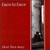 Face To Face : Don't Turn Away